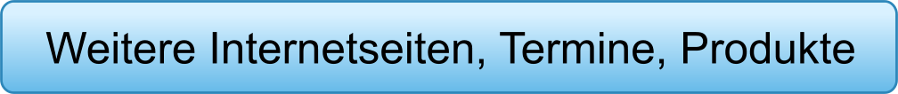 Weitere Internetseiten, Termine, Produkte